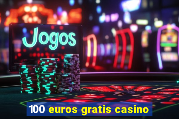 100 euros gratis casino