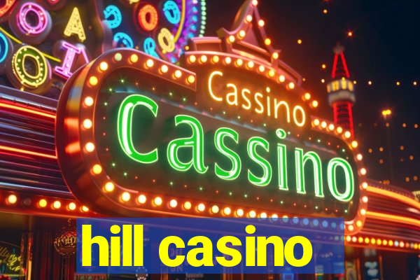 hill casino