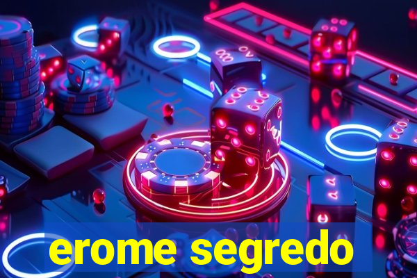 erome segredo