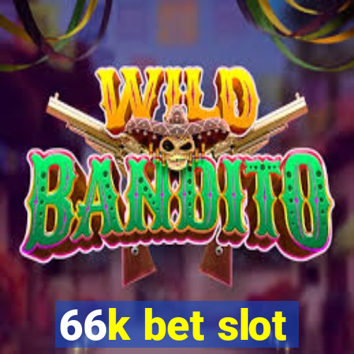 66k bet slot