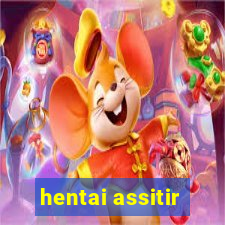 hentai assitir