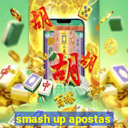 smash up apostas