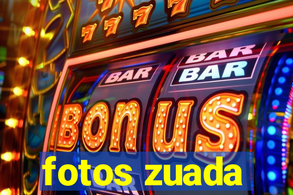 fotos zuada