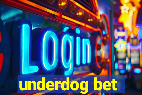 underdog bet