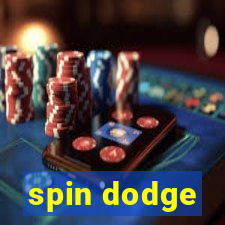 spin dodge