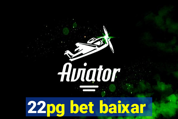 22pg bet baixar