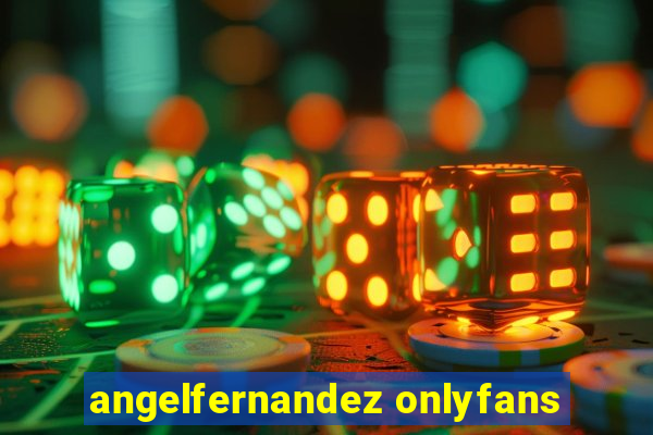 angelfernandez onlyfans