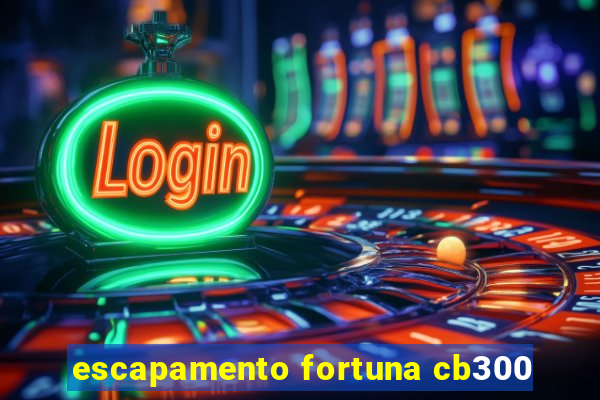 escapamento fortuna cb300