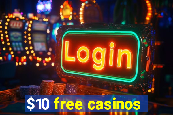 $10 free casinos