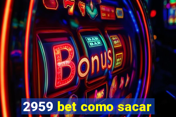 2959 bet como sacar