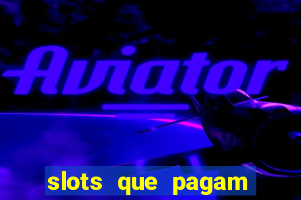 slots que pagam dinheiro de verdade