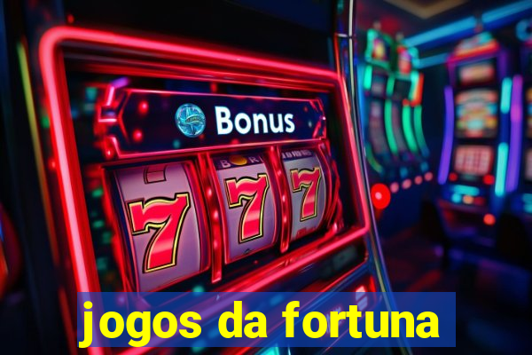 jogos da fortuna