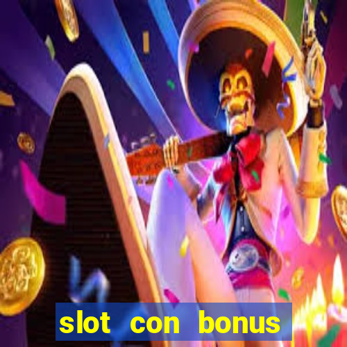 slot con bonus immediato senza deposito