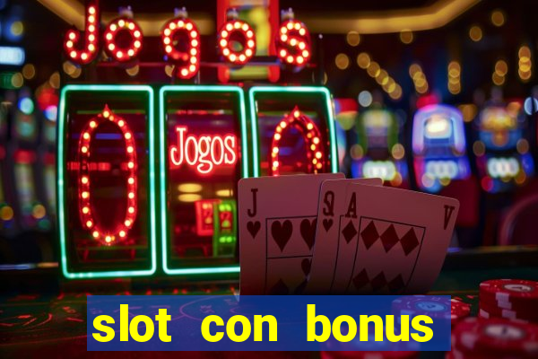 slot con bonus immediato senza deposito