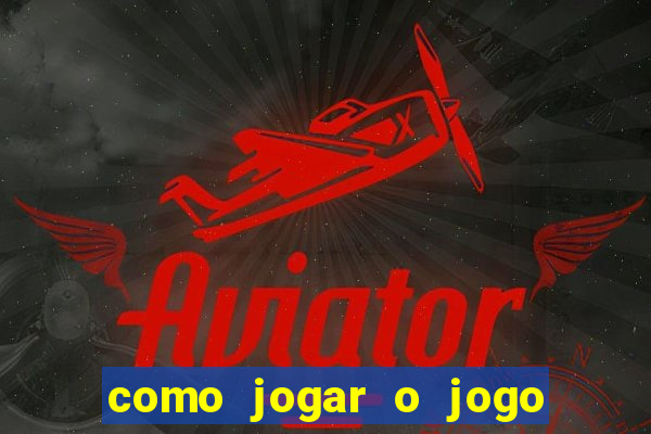 como jogar o jogo aviator para ganhar dinheiro