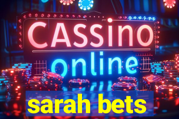 sarah bets