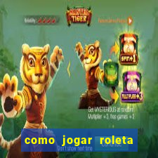 como jogar roleta cassino online