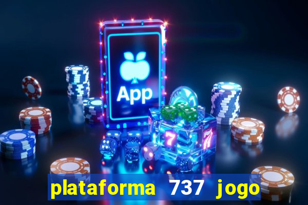 plataforma 737 jogo é confiável