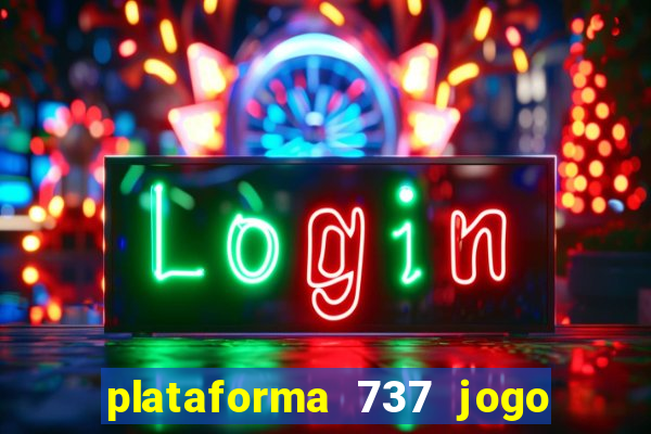 plataforma 737 jogo é confiável