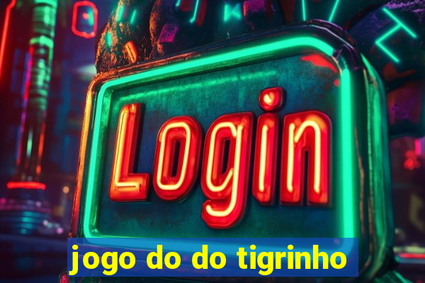 jogo do do tigrinho