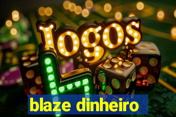 blaze dinheiro