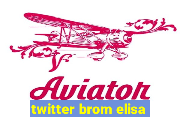 twitter brom elisa