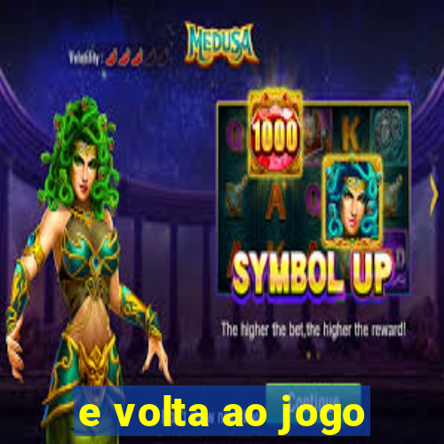 e volta ao jogo