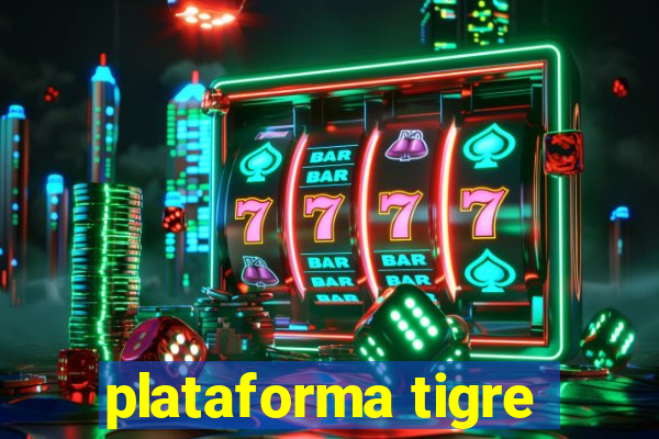 plataforma tigre