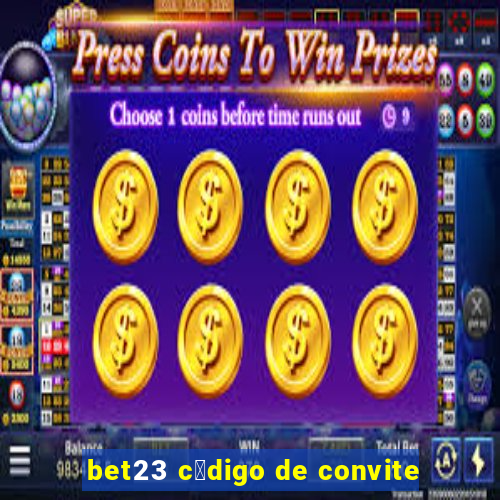 bet23 c贸digo de convite