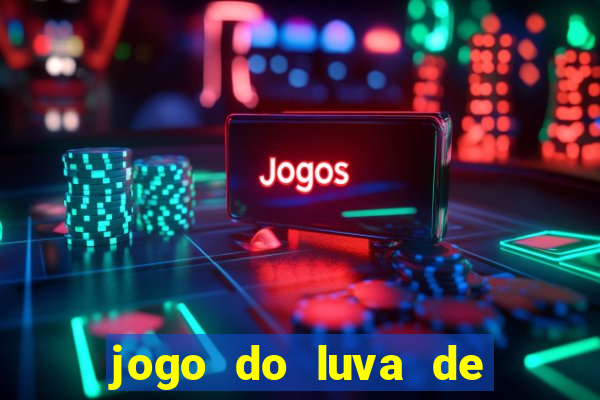 jogo do luva de pedreiro betano