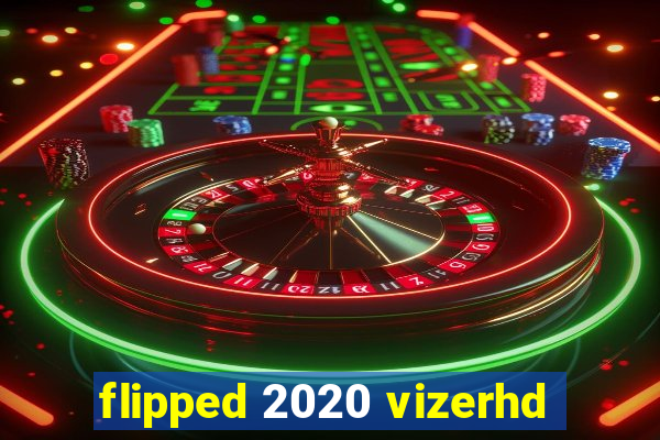 flipped 2020 vizerhd