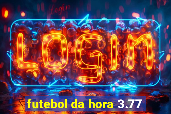 futebol da hora 3.77