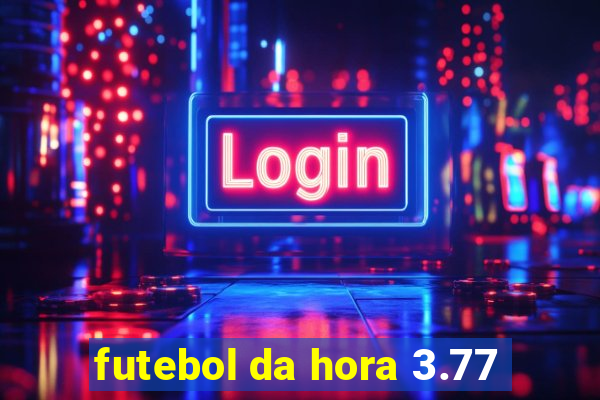 futebol da hora 3.77