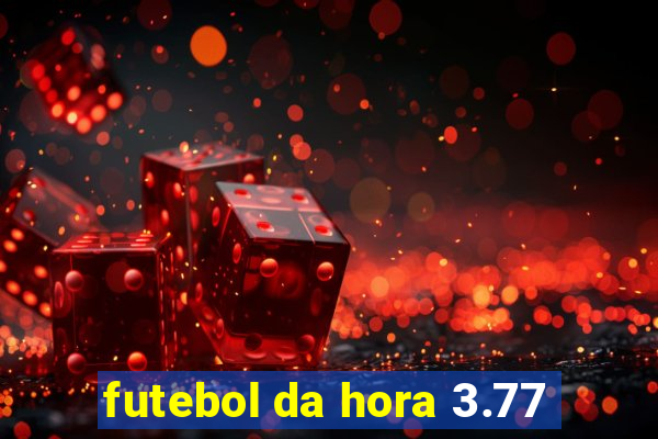 futebol da hora 3.77