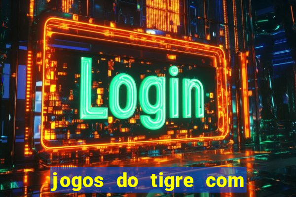 jogos do tigre com bonus gratis