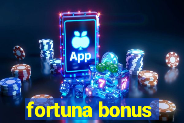 fortuna bonus