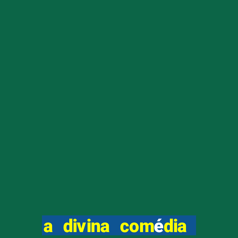 a divina comédia editora 34