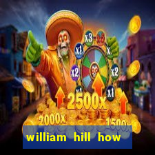 william hill how to bet