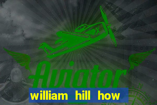 william hill how to bet