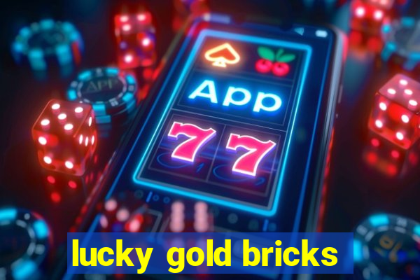 lucky gold bricks