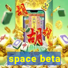 space beta