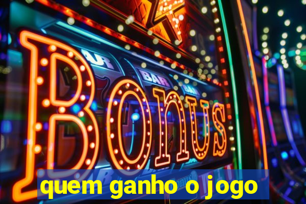 quem ganho o jogo