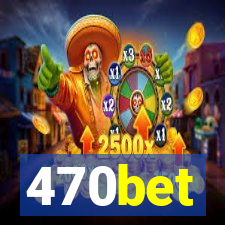 470bet