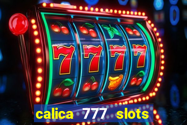 calica 777 slots como sacar