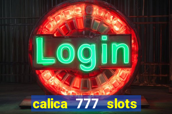 calica 777 slots como sacar