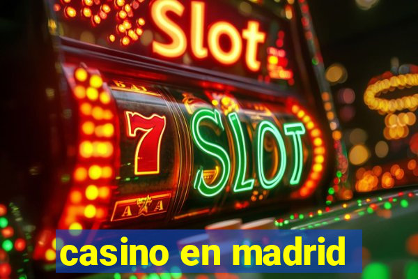 casino en madrid