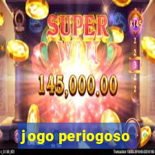 jogo periogoso