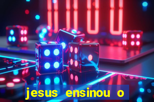 jesus ensinou o segredo da prosperidade