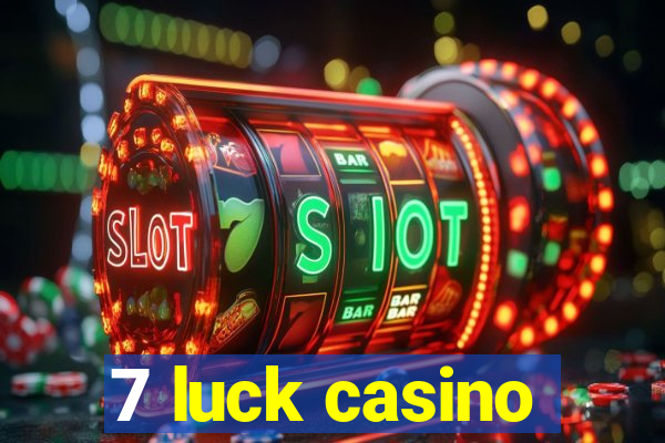 7 luck casino