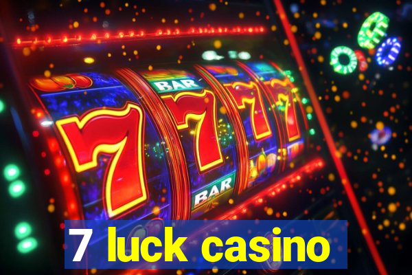 7 luck casino